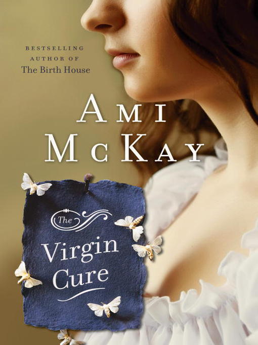 Title details for The Virgin Cure by Ami McKay - Available